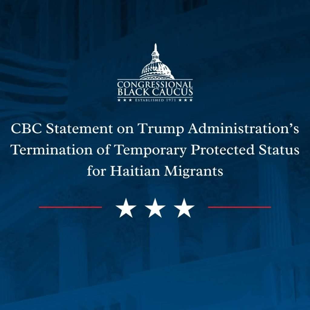 Le Congressional Black Caucus condamne la fin du TPS pour les Haïtiens annoncée par l’administration Trump 3 Le Congressional Black Caucus condamne la fin du TPS pour les Haïtiens annoncée par l’administration Trump